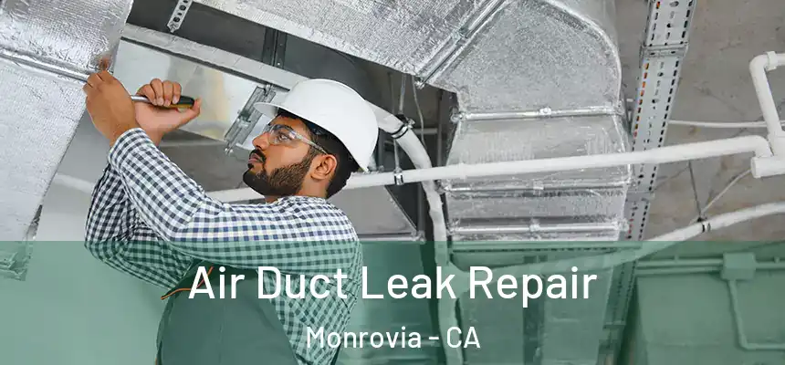 Air Duct Leak Repair Monrovia - CA