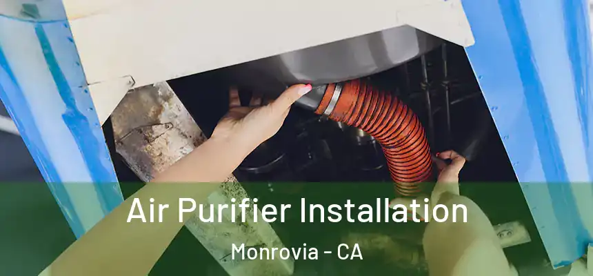 Air Purifier Installation Monrovia - CA