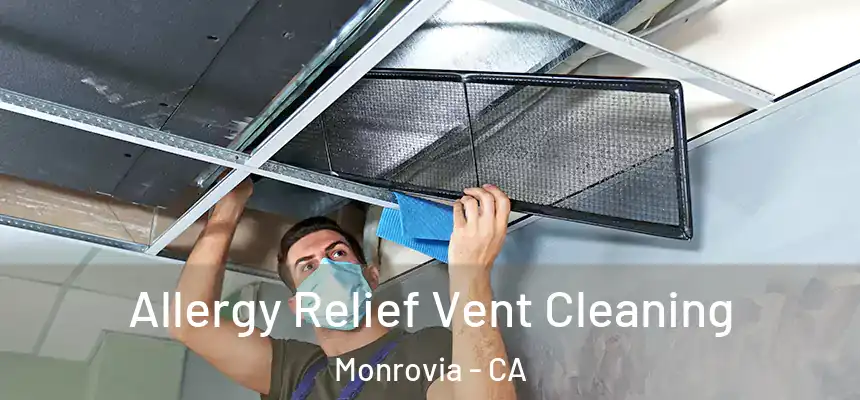Allergy Relief Vent Cleaning Monrovia - CA