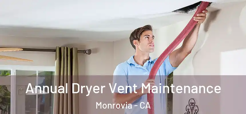 Annual Dryer Vent Maintenance Monrovia - CA