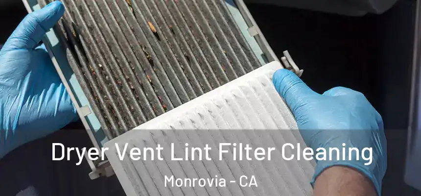 Dryer Vent Lint Filter Cleaning Monrovia - CA