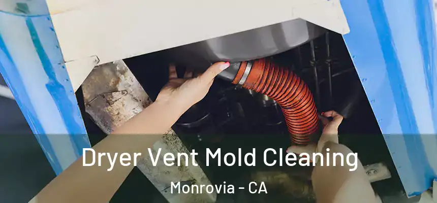 Dryer Vent Mold Cleaning Monrovia - CA
