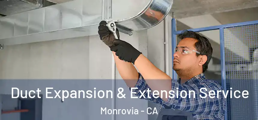  Duct Expansion & Extension Service Monrovia - CA