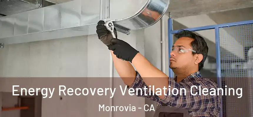 Energy Recovery Ventilation Cleaning Monrovia - CA