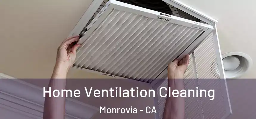 Home Ventilation Cleaning Monrovia - CA