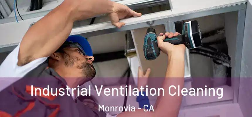  Industrial Ventilation Cleaning Monrovia - CA