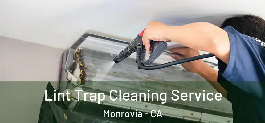 Lint Trap Cleaning Service Monrovia - CA