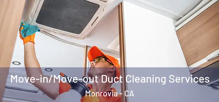  Move-in/Move-out Duct Cleaning Services Monrovia - CA