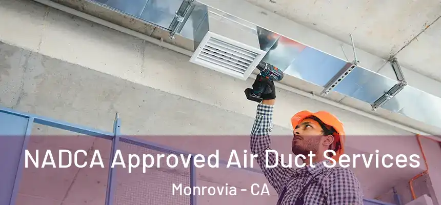  NADCA Approved Air Duct Services Monrovia - CA