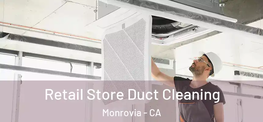 Retail Store Duct Cleaning Monrovia - CA