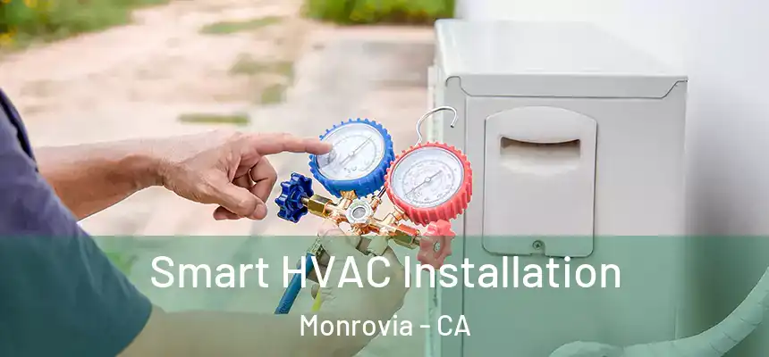 Smart HVAC Installation Monrovia - CA