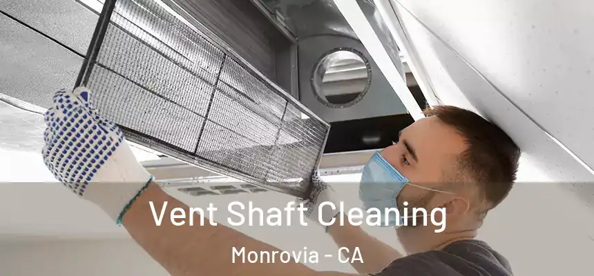 Vent Shaft Cleaning Monrovia - CA